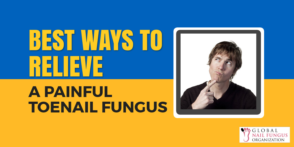 Best Ways to Relieve A Painful Toenail Fungus