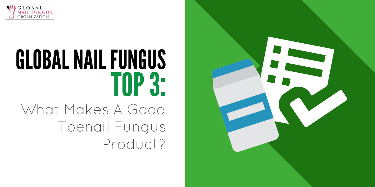 global-nail-fungus-top-3_-what-makes-a-good-toenail-fungus-product_
